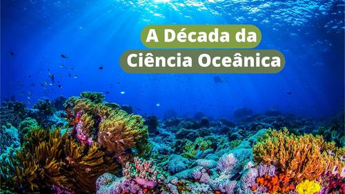 A Década da Ciência Oceânica